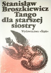 Okładka książki Tango dla starszej siostry Stanisław Broszkiewicz