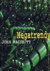 Okładka książki Megatrendy. Dziesięć nowych kierunków zmieniających nasze życie John Naisbitt