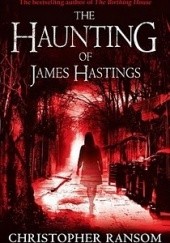 Okładka książki The Haunting of James Hastings Christopher Ransom