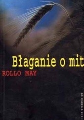 Okładka książki Błaganie o mit Rollo May
