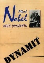 Okładka książki Alfred Nobel. Król dynamitu Frank Jaszuński