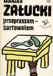 Okładka książki Przepraszam - żartowałem Marian Załucki