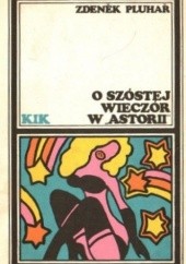 Okładka książki O szóstej wieczór w Astorii Zdeněk Pluhař