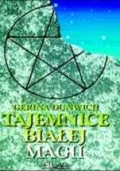 Okładka książki Tajemnice białej magii Gerina Dunwich