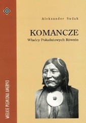 Okładka książki Komancze. Władcy Południowych Równin Aleksander Sudak
