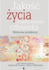 Okładka książki Jakość życia współczesnego człowieka Agnieszka Gawor, Alicja Głębocka