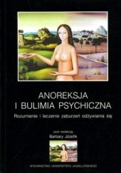 Anoreksja i bulimia psychiczna. Rozumienie i leczenie zaburzeń odżywiania się