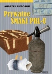 Okładka książki Prywatne smaki PRL-u Andrzej Fiedoruk