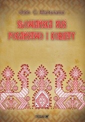Okładka książki Słowiańska Ruś. Pogaństwo i kobiety Aldo C. Marturano