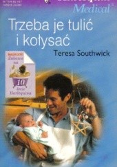 Okładka książki Trzeba je tulić i kołysać… Teresa Southwick