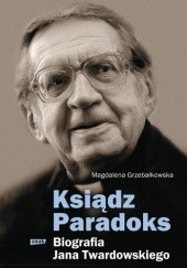 Okładka książki Ksiądz Paradoks. Biografia Jana Twardowskiego Magdalena Grzebałkowska