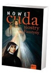 Okładka książki Nowe cuda siostry Faustyny Agata Chadzińska, Anna Kendziak