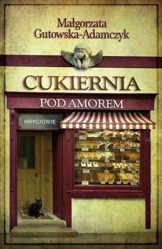 Okładka książki Cukiernia pod Amorem. Hryciowie Małgorzata Gutowska-Adamczyk