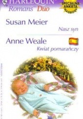 Okładka książki Nasz syn. Kwiat pomarańczy Susan Meier, Anne Weale