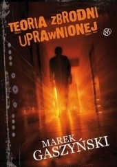 Okładka książki Teoria zbrodni uprawnionej Marek Gaszyński
