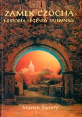 Okładka książki Zamek Czocha : historia, legendy, tajemnice Marian Świeży