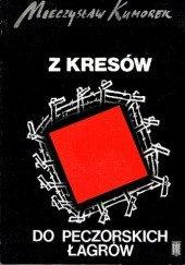 Okładka książki Z kresów do peczorskich łagrów Mieczysław Kumorek