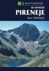 Okładka książki Pireneje. Trasy turystyczne i wspinaczkowe. T. 1, Francja Kev Reynolds