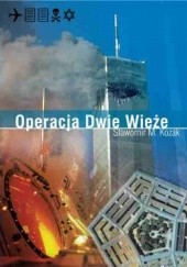 Okładka książki Operacja Dwie Wieże Sławomir M. Kozak