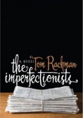 Okładka książki The Imperfectionists Tom Rachman