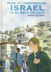 Okładka książki How to Understand Israel in 60 Days or Less Sarah Glidden