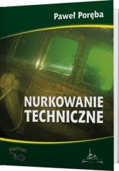Okładka książki Nurkowanie techniczne Paweł Poręba