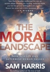Okładka książki The Moral Landscape. How Science Can Determine Human Values Sam Harris