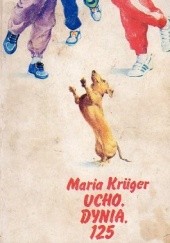 Okładka książki Ucho, dynia, 125 Maria Krüger