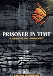 Okładka książki Prisoner in Time: A Child of the Holocaust Pamela Melnikoff