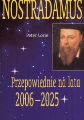 Okładka książki Nostradamus. Przepowiednie na lata 2006-2025 Peter Lorie