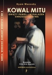 Okładka książki Kowal mitu. Święty Paweł i wynalazek chrześcijaństwa Hyam Maccoby