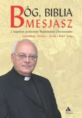 Okładka książki Bóg, Biblia, Mesjasz Waldemar Chrostowski, Grzegorz Górny, Rafał Tichy