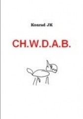 Okładka książki CH.W.D.A.B. JK Konrad