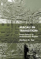 Okładka książki Macau in transition. From Colony to Autonomous Region Herbert S. Yee