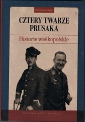 Cztery twarze Prusaka.Historie wielkopolskie