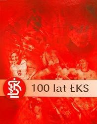 100 lat ŁKS. Dzieje klubu 1908-2008