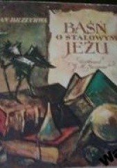 Okładka książki Baśń o Stalowym Jeżu Jan Brzechwa