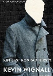 Okładka książki Kim jest Konrad Hirst? Kevin Wignall