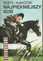 Okładka książki Najpiękniejszy koń Borys Ałmazow