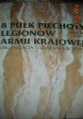 Okładka książki 8 Pułk Piechoty Legionów Armii Krajowej, Organizacja i Działania Bojowe Ireneusz Caban