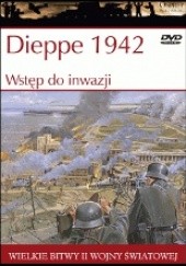 Okładka książki Dieppe 1942: Wstęp do inwazji Ken Ford