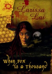 Okładka książki When Fox is a Thousand Larissa Lai