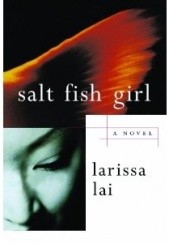 Okładka książki Salt Fish Girl Larissa Lai