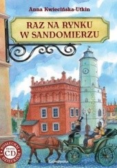 Okładka książki Raz na rynku w Sandomierzu Anna Kwiecińska-Utkin