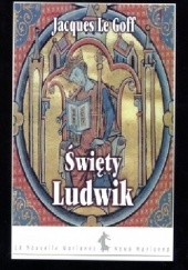 Okładka książki Święty Ludwik Jacques Le Goff
