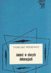 Okładka książki Śmierć w starych dekoracjach Tadeusz Różewicz