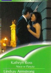 Okładka książki Noce w Paryżu. Narzeczona milionera Lindsay Armstrong, Kathryn Ross