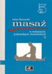 Okładka książki Masaż w wybranych jednostkach chorobowych cz. II Adam Zborowski