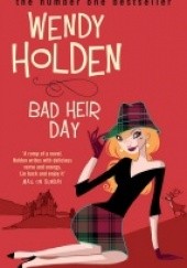 Okładka książki Bad Heir Day Wendy Holden