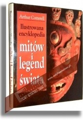 Okładka książki Ilustrowana encyklopedia mitów i legend świata Arthur Cotterell